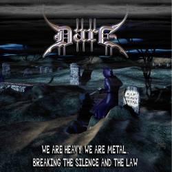 Dare (BRA) : We Are Heavy, We Are Metal, Breaking the Silence and Law